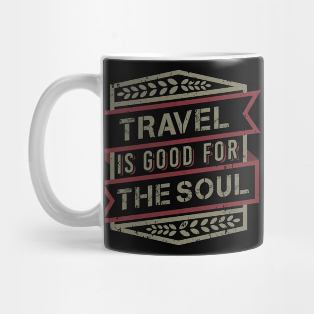 Travel Is Good For The Soul by Urbanprint
